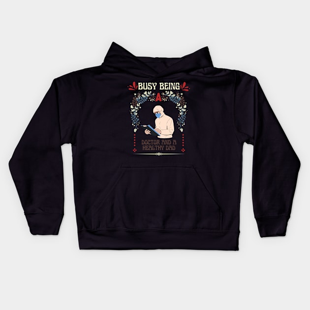 Busy Being A Doctor And A Healthy Dad Kids Hoodie by NICHE&NICHE